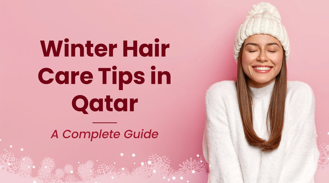 Winter Hair Care Tips in Qatar: A Complete Guide