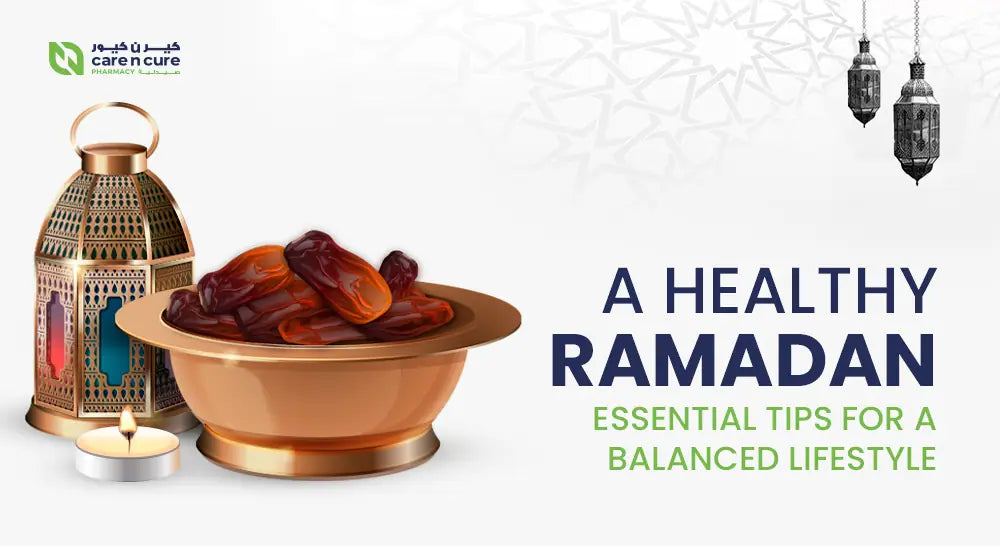 A Healthy Ramadan: Essential Tips for a Balanced Lifestyle